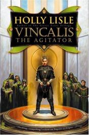 book cover of Vincalis the agitator by Holly Lisle