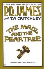 book cover of The Maul and the Pear Tree by P. D. James|T.A. Critchley
