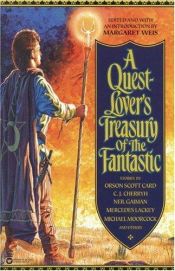 book cover of A Quest-Lover's Treasury Of The Fantastic by Margaret Weis