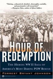book cover of Hour of redemption : the heroic WWII saga of America's most daring POW rescue by Forrest Bryant Johnson