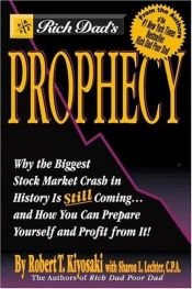 book cover of Rich Dad's Prophecy: Why the Biggest Stock Market Crash in History Is Still Coming... and How You Can Prepare Yourself a by Robert Kiyosaki