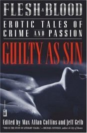 book cover of Flesh and blood : guilty as sin : erotic tales of crime and passion by Max Allan Collins