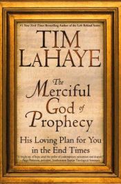 book cover of The Merciful God of Prophecy: His Loving Plan for You in the End Times (Lahaye, Tim F.) by 팀 라헤이