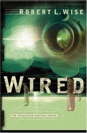 book cover of Wired (Tribulation Survival Series, Book 1) by Robert L. Wise