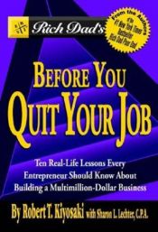 book cover of Rich Dad's Before You Quit Your Job: 10 Real-Life Lessons Every Entrepreneur Should Know About Building a Multimillion-Dollar Business by Robert Kiyosaki