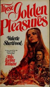 book cover of These Golden Pleasures by Valerie Sherwood
