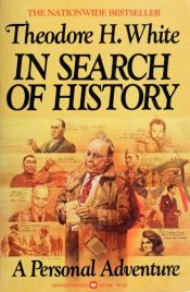 book cover of In Search of History: A Personal Adventure by Theodore H. White