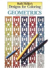 book cover of Designs for Coloring: Geometrics by Ruth Heller