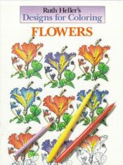 book cover of Designs for Coloring: Flowers (Designs for Coloring) by Ruth Heller