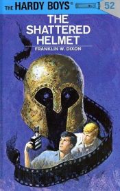 book cover of The Shattered Helmet by Franklin W. Dixon
