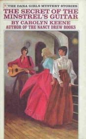 book cover of The Secret of the Minstrel's Guitar (The Dana Girls Mystery Stories) by Carolyn Keene
