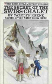 book cover of The Secret of the Swiss Chalet (Dana Girls #20) by Carolyn Keene