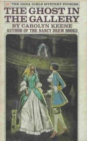 book cover of The Ghost in the Gallery (Dana Girls Mystery Stories) by Carolyn Keene