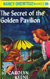 book cover of The Secret of the Golden Pavilion (Nancy Drew, Book 36) by Carolyn Keene
