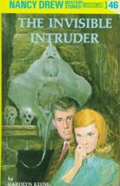book cover of Nancy Drew Book 46: The Invisible Intruder by Кэролайн Кин