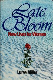 book cover of Late bloom: New lives for women by Luree Miller