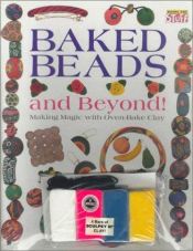 book cover of Baked Beads and Beyond! by Lara Bergen