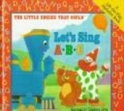 book cover of The Little Engine That Could: Let's Sing ABC (The Little Engine That Could) (A Lift-the-Flap Alphabet Book) by Watty Piper