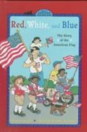 book cover of Red, White, and Blue: The Story of the American Flag by John Herman