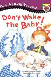 book cover of Don't Wake the Baby! by Wendy Cheyette Lewison