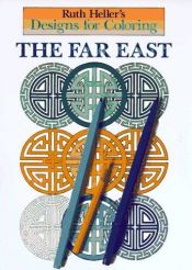 book cover of Designs for Coloring: The Far East by Ruth Heller