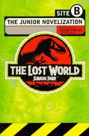 book cover of The Lost World: Jurassic Park, Site B. The Junior Novelization. by Gail Herman