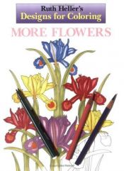 book cover of Designs for Coloring: More Flowers (Designs for Coloring) by Ruth Heller