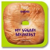 book cover of Bagel Books: Shapes: My Square Breakfast (Bagel Books) by Mark Shulman