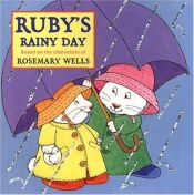 book cover of Ruby's Rainy Day by Rosemary Wells