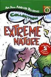 book cover of An All Aboard Reading Station Stop 3 Collection: Extreme Nature (All Aboard Reading) by Gail Herman