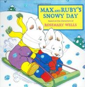 book cover of Max and Ruby's Snowy Day (Max and Ruby) by Rosemary Wells