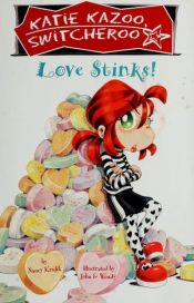 book cover of Love Stinks! (Katie Kazoo, Switcheroo, #15) by Nancy E. Krulik