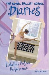 book cover of Isabelle's Perfect Performance #3 (Royal Ballet School Diaries) by Alexandra Moss