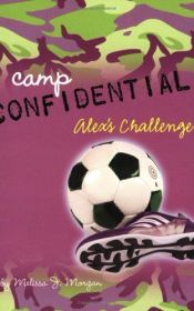 book cover of Camp Confidential 4: Alex's Challenge (Camp Confidential) by Melissa J. Morgan