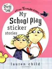 book cover of Charlie and Lola: My School Play by Lauren Child
