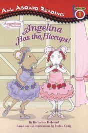 book cover of Angelina Has the Hiccups! (Angelina Ballerina) by Katharine Holabird