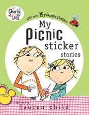 book cover of My Picnic Sticker Stories (Charlie and Lola) by Lauren Child