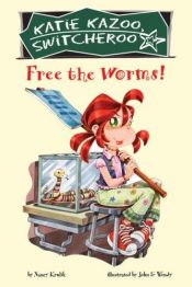 book cover of Free the Worms! (Katie Kazoo Switcheroo) by Nancy E. Krulik