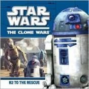 book cover of R2 to the Rescue (Star Wars: The Clone Wars) by Rob Valois