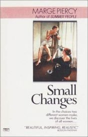 book cover of Small Changes by Marge Piercy