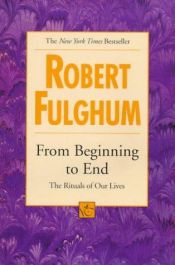 book cover of From Beginning to End by Robert Fulghum