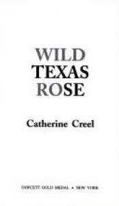 book cover of Wild Texas Rose by Catherine Creel