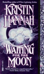 book cover of Waiting for the Moon (1995) by Kristin Hannah