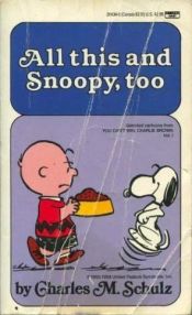 book cover of All This and Snoopy, Too : selected cartoons from 'You Can't Win, Charlie Brown', Vol 1 by Charles M. Schulz