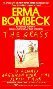 book cover of The Grass Is Always Greener Over the Septic Tank by Erma Bombecková