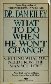 book cover of What To Do When He Won't Change by Dan Kiley
