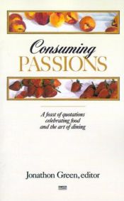 book cover of Consuming Passions by Jonathon Green