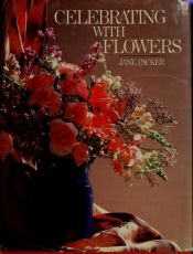 book cover of Celebrating With Flowers by Jane Packer