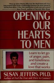 book cover of Opening Our Hearts to Men by Susan Jeffers