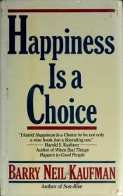 book cover of Happiness is a Choice by Barry Neil Kaufman